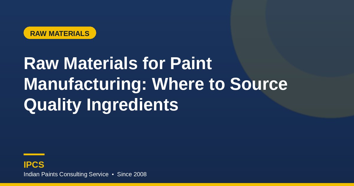 Raw Materials Sourcing for Paint Manufacturing