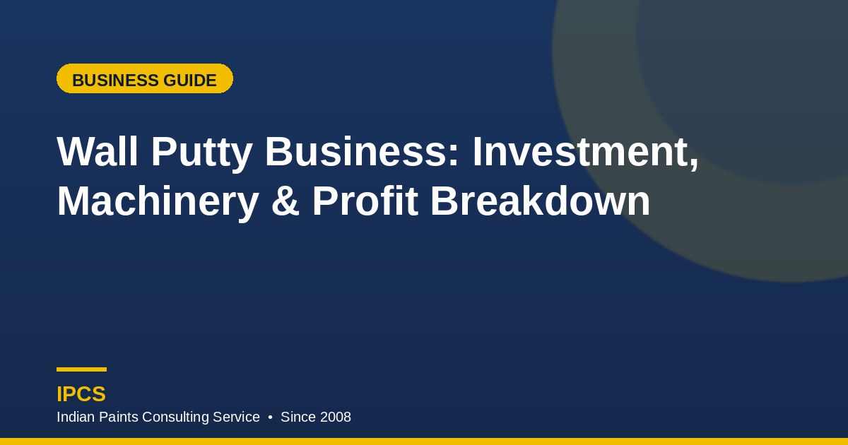 Wall Putty Business: Investment & Profit