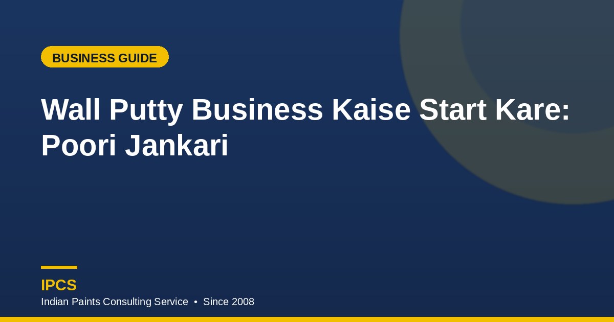 Wall Putty Business Kaise Start Kare: Poori Jankari